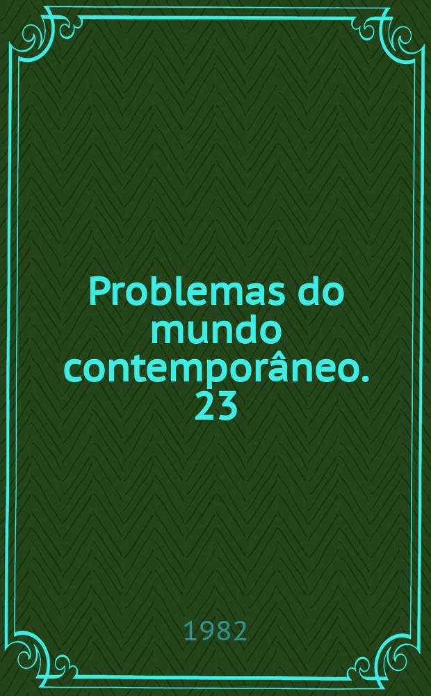 Problemas do mundo contempor&acirc;neo. 23 : Rela&ccedil;&otilde;es internacionais