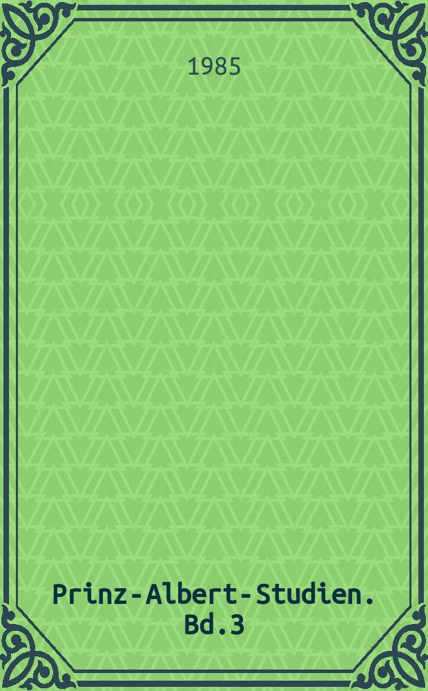 Prinz-Albert-Studien. Bd.3 : Deutscher und britischer Parlamentarismus