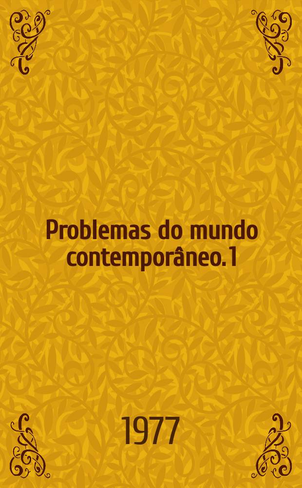 Problemas do mundo contemporâneo. 1 : O socialismo e a paz são inseparáveis
