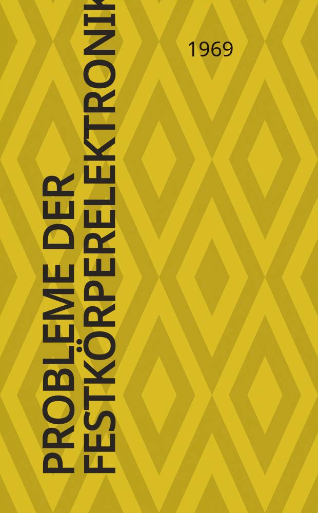 Probleme der Festkörperelektronik : Hrsg. von VEB Halbleiterwerk Frankfurt (Oder)