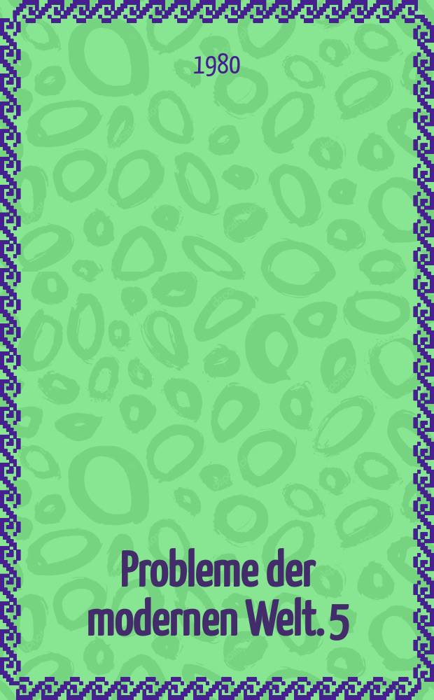 Probleme der modernen Welt. 5 : Der philosophische Ideenkampf in der modernen Naturwissenschaft