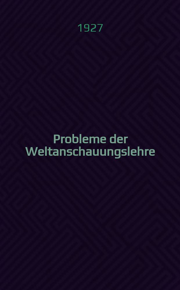 Probleme der Weltanschauungslehre