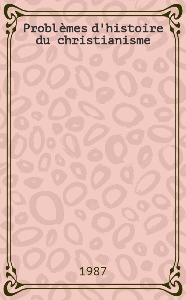 Probl&egrave;mes d'histoire du christianisme