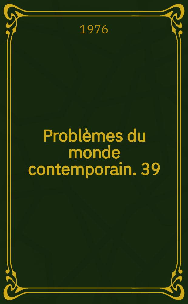 Problèmes du monde contemporain. 39 : Nouvelles recherches sur le littérature classique russe et soviétique