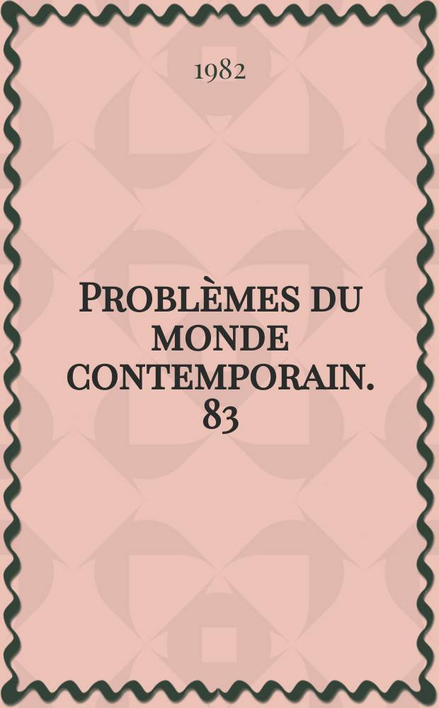Problèmes du monde contemporain. 83 : La démocratie et la politique