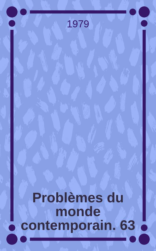 Problèmes du monde contemporain. 63 : Tendances du développement des systèmes politiques