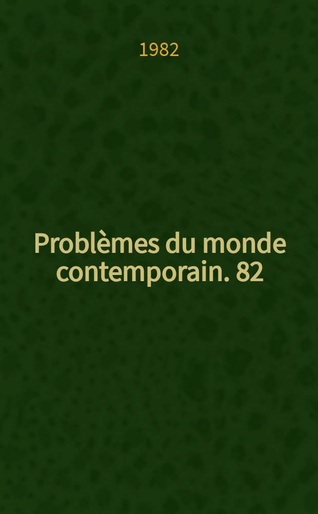 Problèmes du monde contemporain. 82 : Sciences politiques