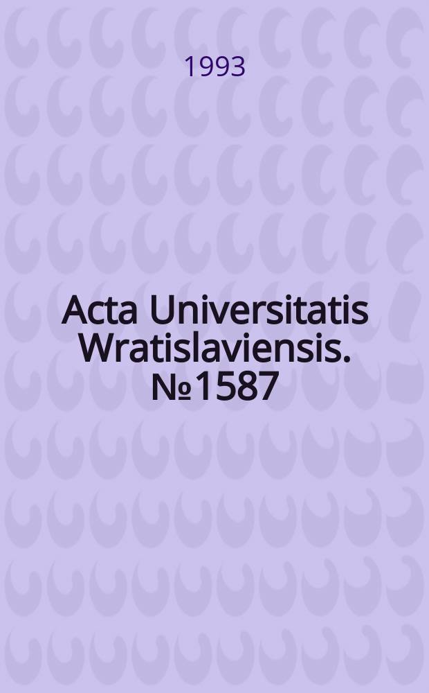 Acta Universitatis Wratislaviensis. №1587