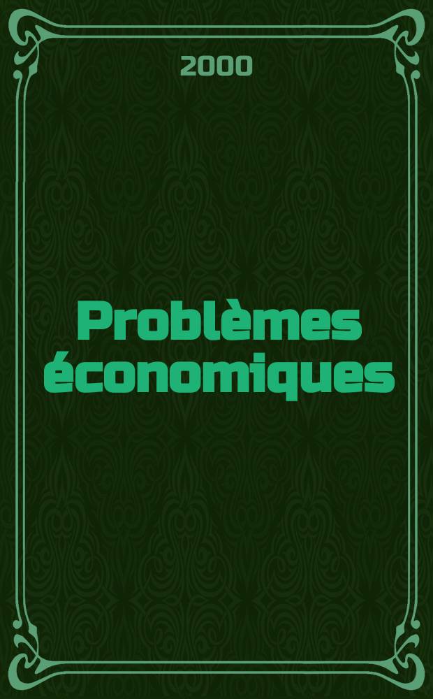 Problèmes économiques : Sélection hebdomadaire de presse française et étrangère. 2000, №2651