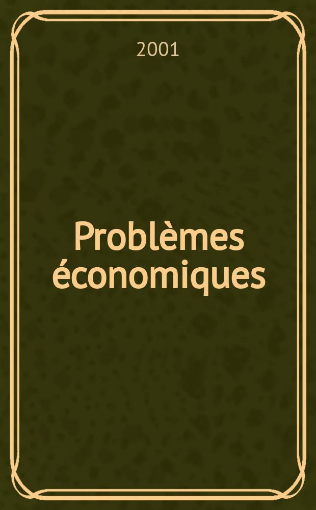 Problèmes économiques : Sélection hebdomadaire de presse française et étrangère. 2001, №2700