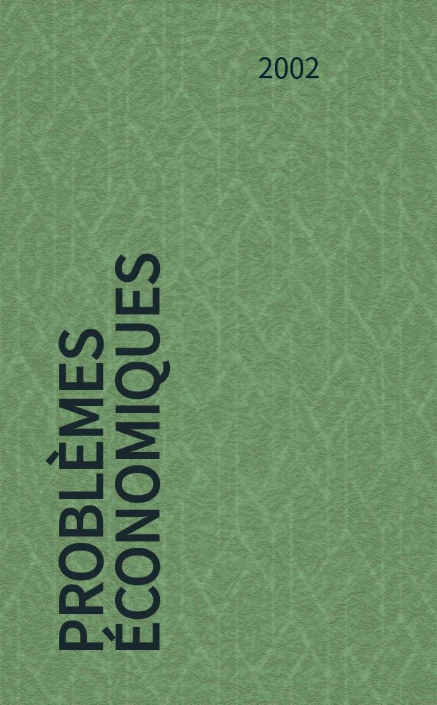 Problèmes économiques : Sélection hebdomadaire de presse française et étrangère. 2002, №2743