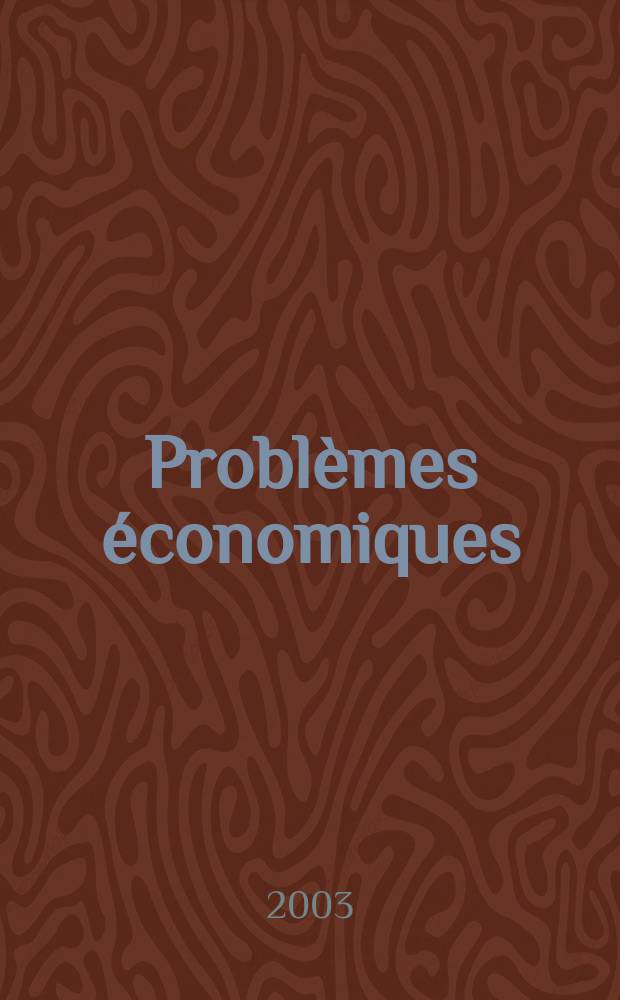 Problèmes économiques : Sélection hebdomadaire de presse française et étrangère. 2003, №2809
