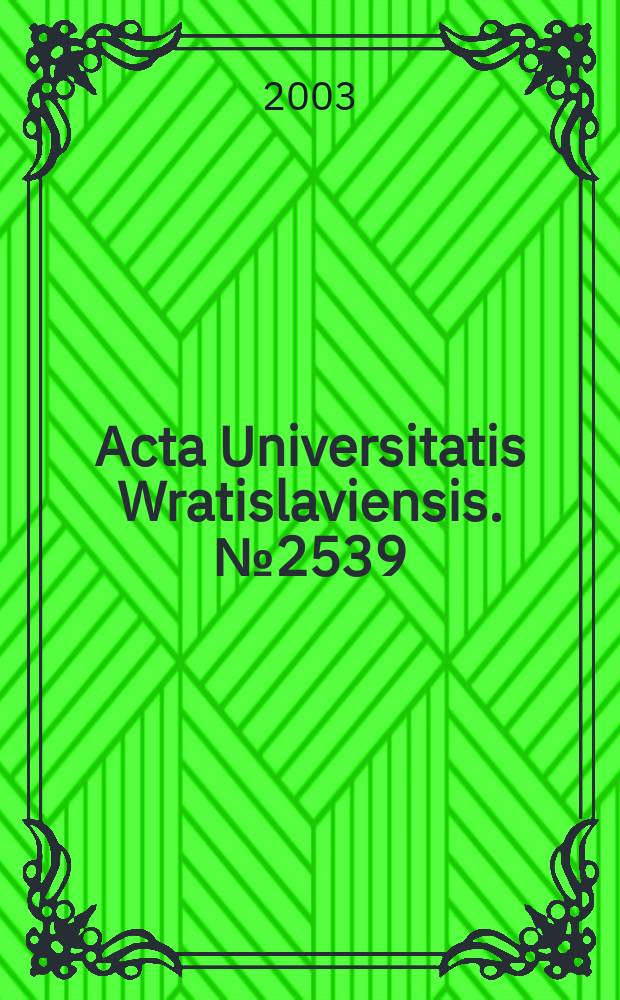 Acta Universitatis Wratislaviensis. № 2539