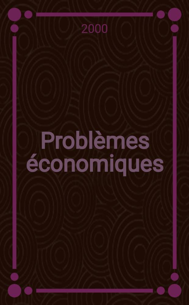 Problèmes économiques : Sélection hebdomadaire de presse française et étrangère. 2000, №2671
