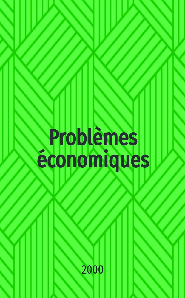 Problèmes économiques : Sélection hebdomadaire de presse française et étrangère. 2000, №2676