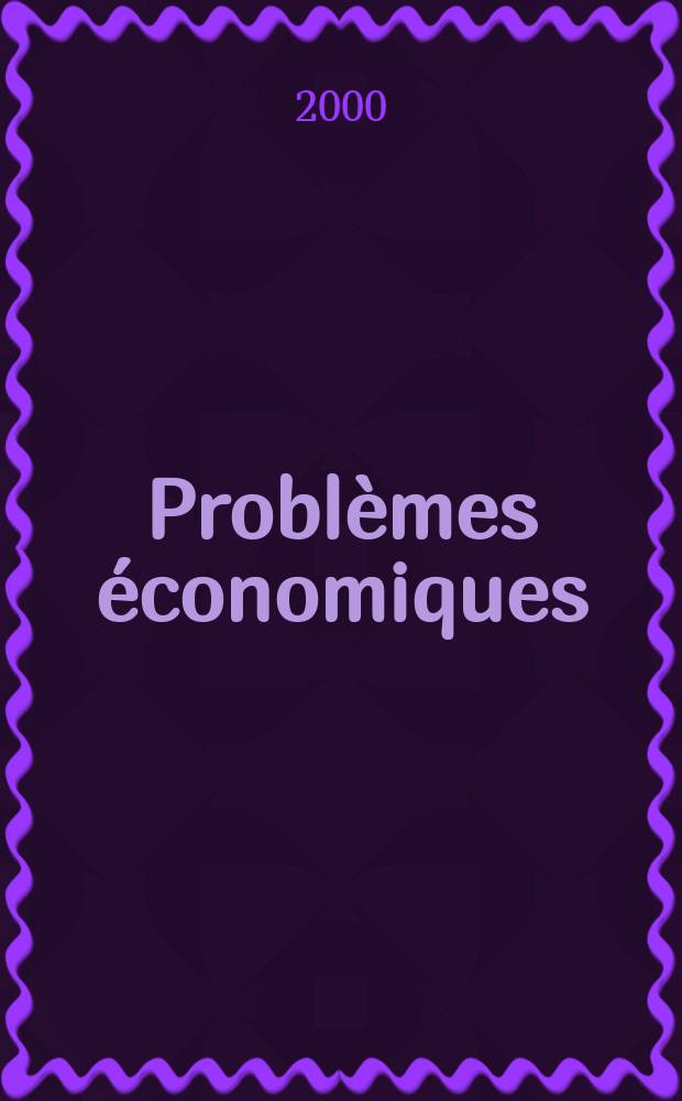 Problèmes économiques : Sélection hebdomadaire de presse française et étrangère. 2000, №2677
