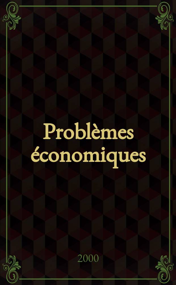Problèmes économiques : Sélection hebdomadaire de presse française et étrangère. 2000, №2686