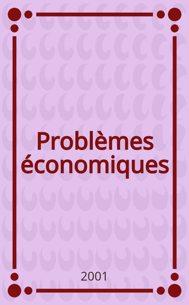 Problèmes économiques : Sélection hebdomadaire de presse française et étrangère. 2001, №2709