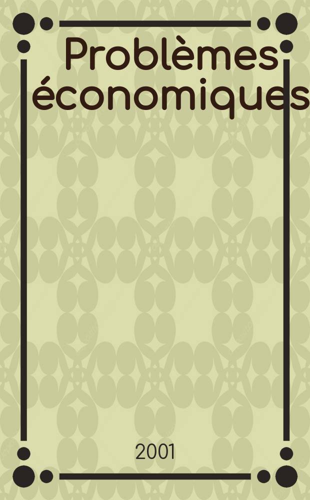 Problèmes économiques : Sélection hebdomadaire de presse française et étrangère. 2001, №2712