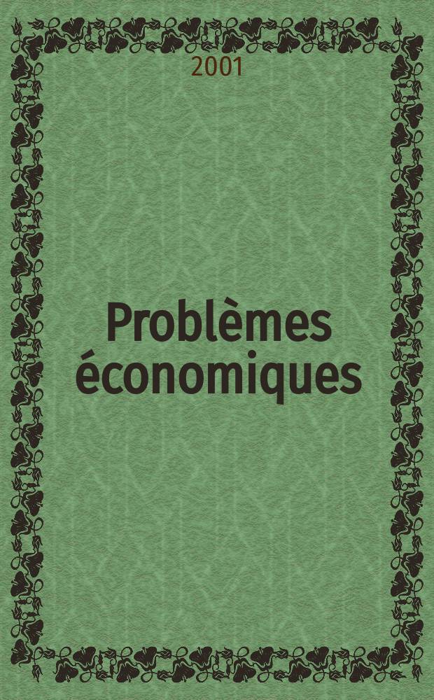 Problèmes économiques : Sélection hebdomadaire de presse française et étrangère. 2001, №2731