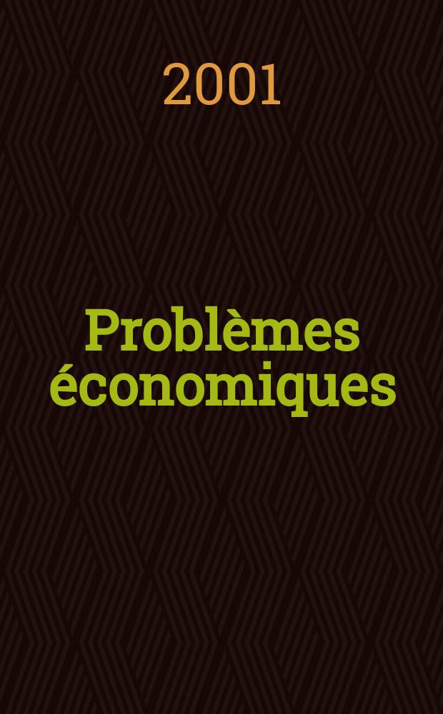Problèmes économiques : Sélection hebdomadaire de presse française et étrangère. 2001, №2740