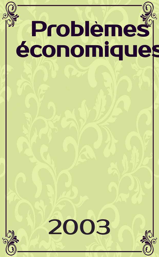 Problèmes économiques : Sélection hebdomadaire de presse française et étrangère. 2003, №2794