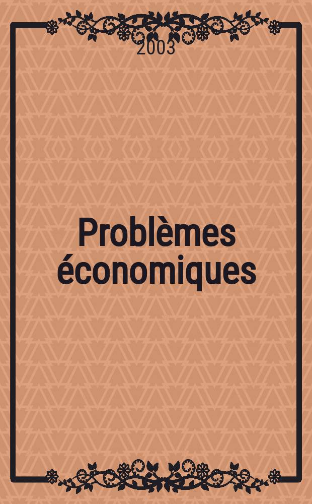 Problèmes économiques : Sélection hebdomadaire de presse française et étrangère. 2003, №2807