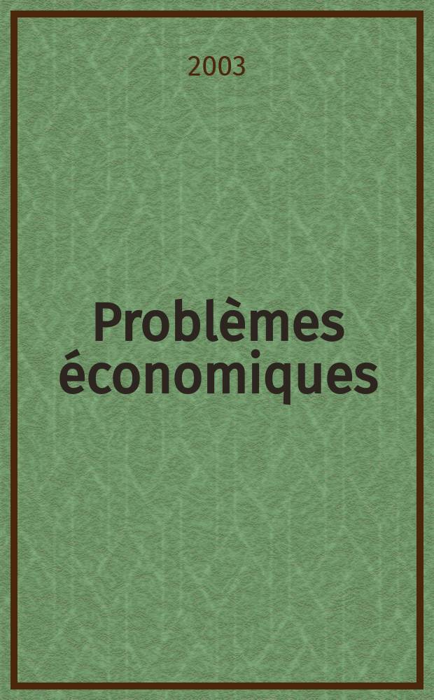 Problèmes économiques : Sélection hebdomadaire de presse française et étrangère. 2003, №2816
