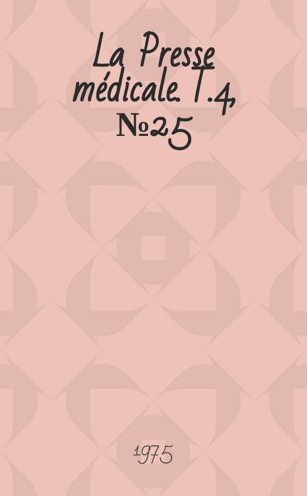 La Presse m&eacute;dicale. T.4, №25