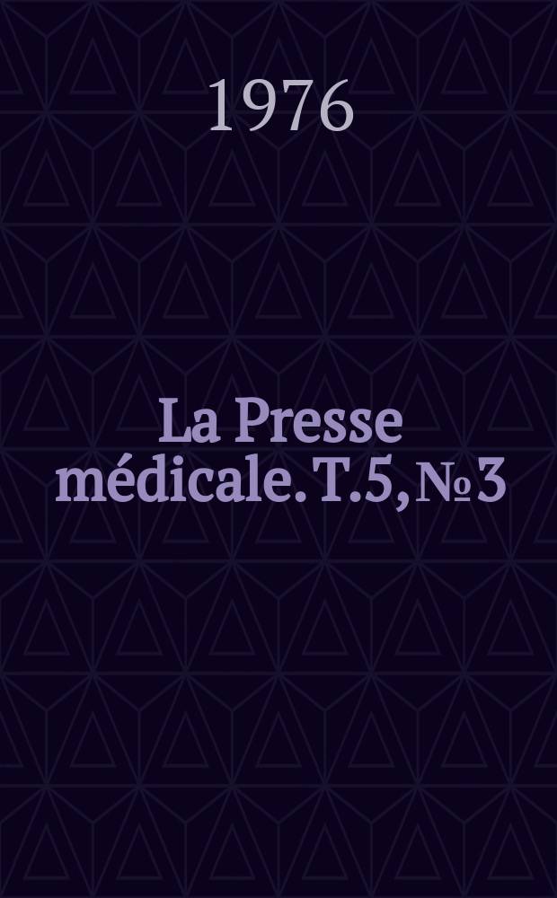 La Presse médicale. T.5, №3