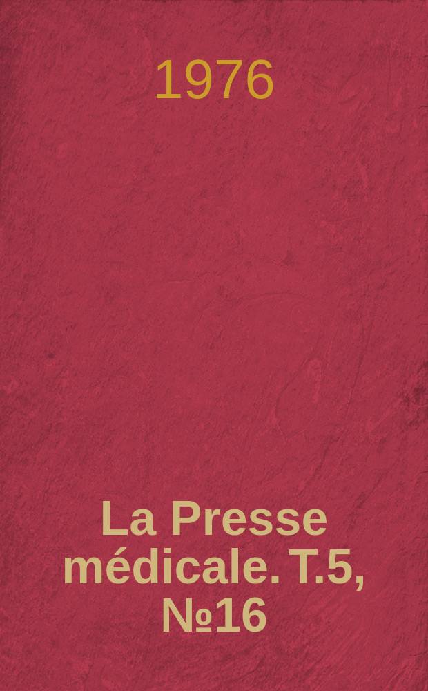 La Presse médicale. T.5, №16