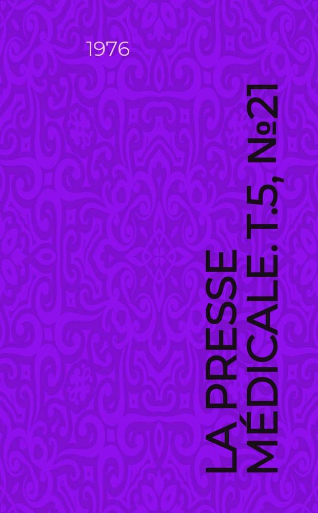 La Presse médicale. T.5, №21