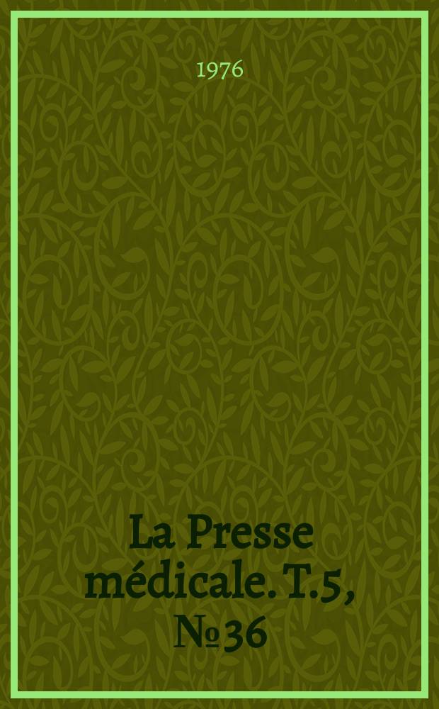La Presse médicale. T.5, №36
