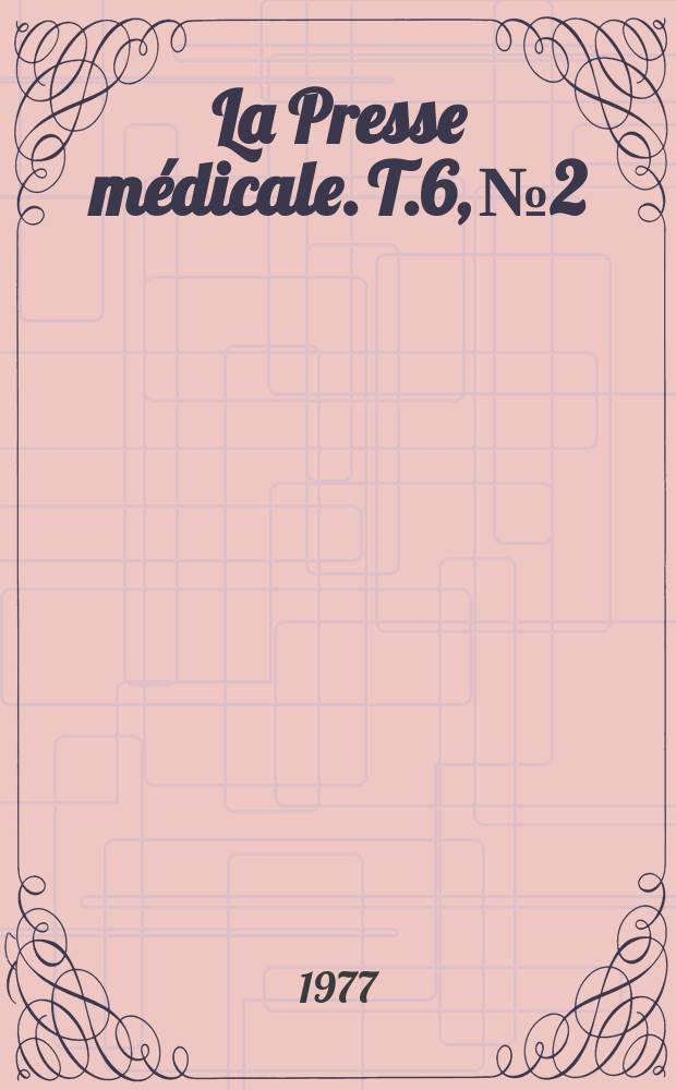 La Presse médicale. T.6, №2