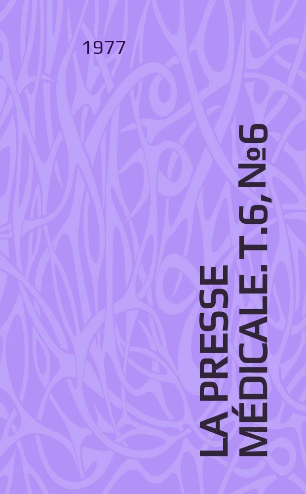 La Presse médicale. T.6, №6