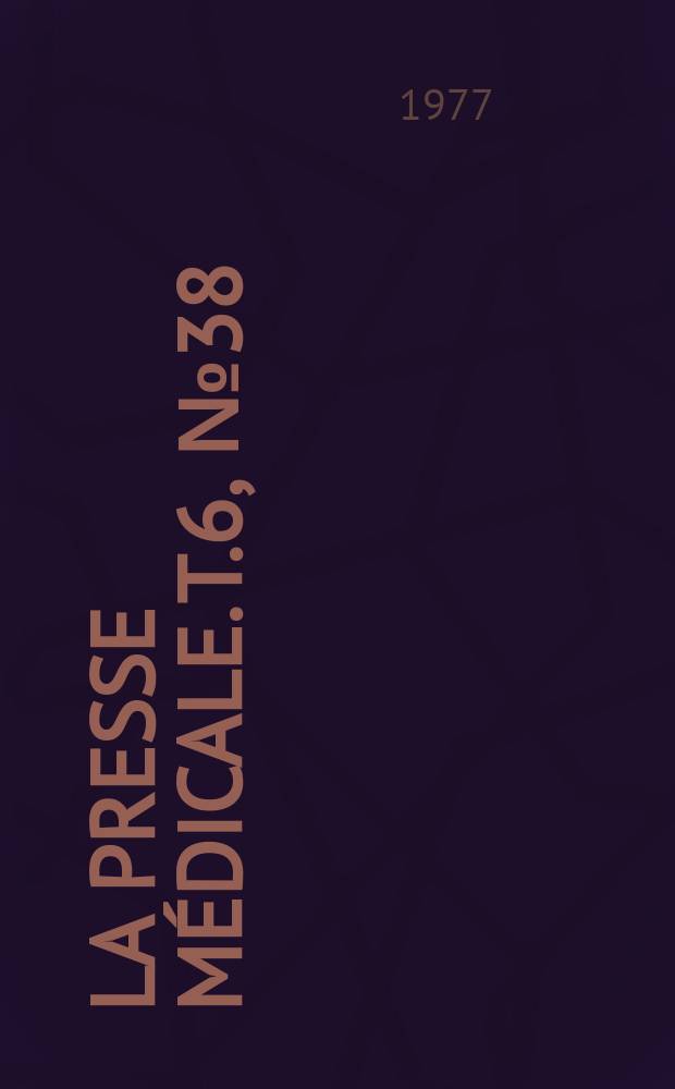 La Presse médicale. T.6, №38