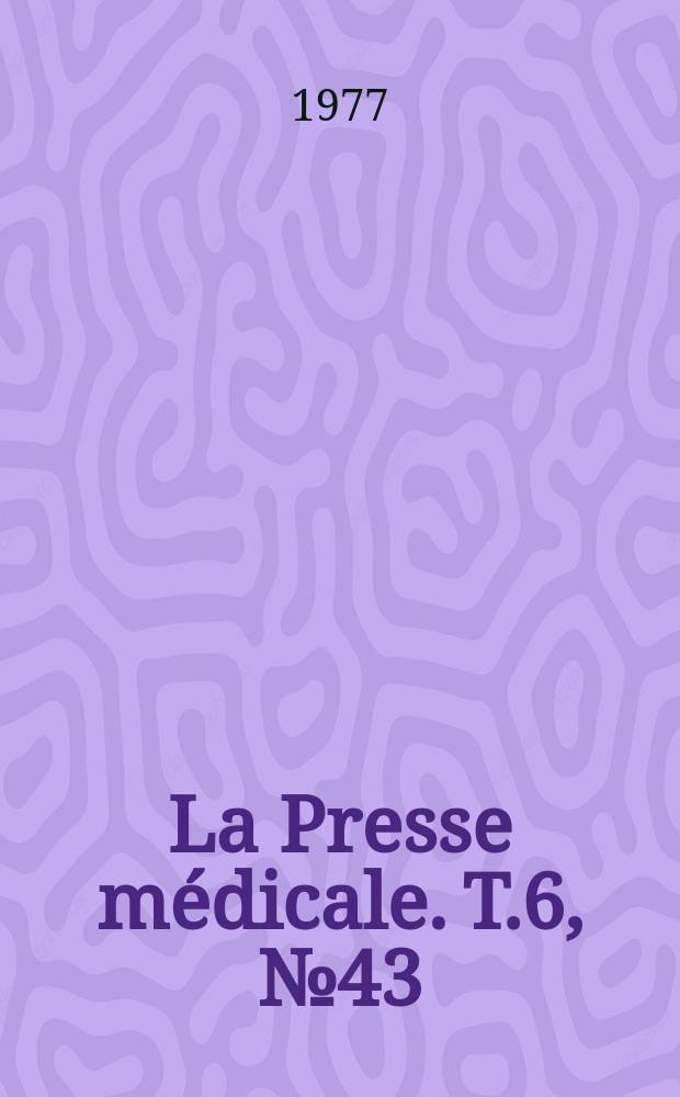 La Presse médicale. T.6, №43