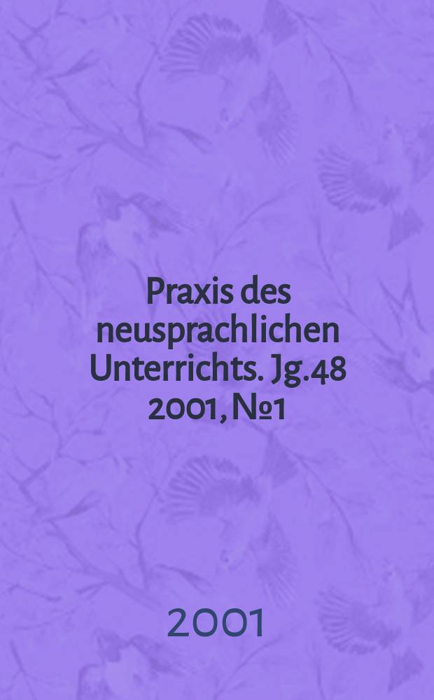 Praxis des neusprachlichen Unterrichts. Jg.48 2001, №1