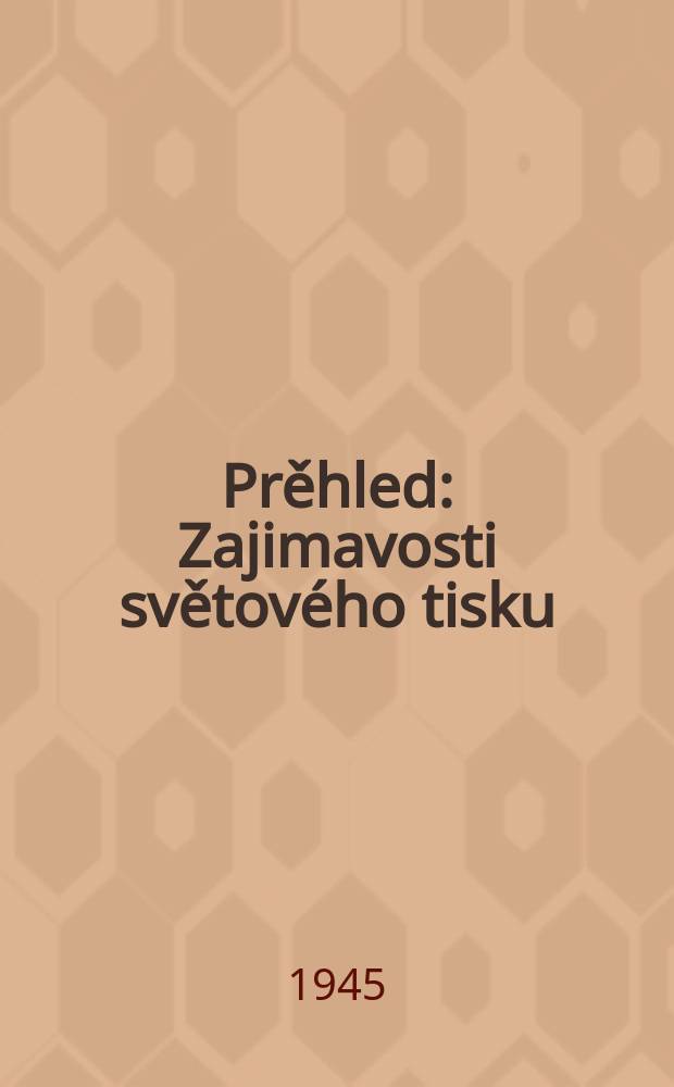 Prěhled : Zajimavosti světov&eacute;ho tisku