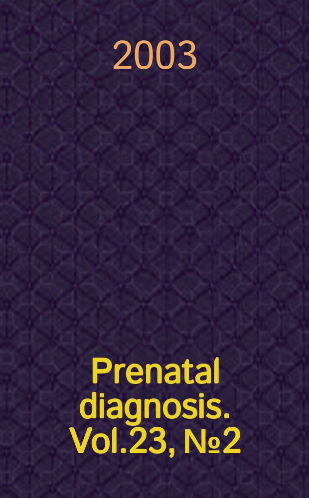 Prenatal diagnosis. Vol.23, №2