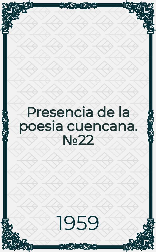 Presencia de la poesia cuencana. №22 : [Versos]