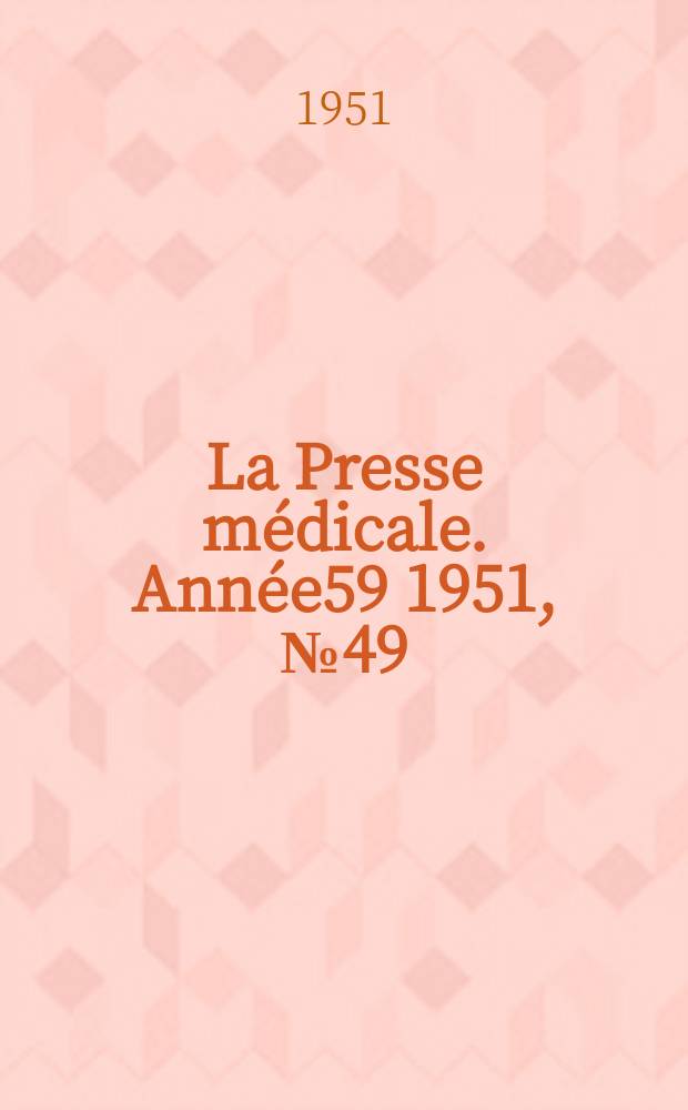 La Presse m&eacute;dicale. Ann&eacute;e59 1951, №49 : Revue des p&eacute;riodiques (analyses)