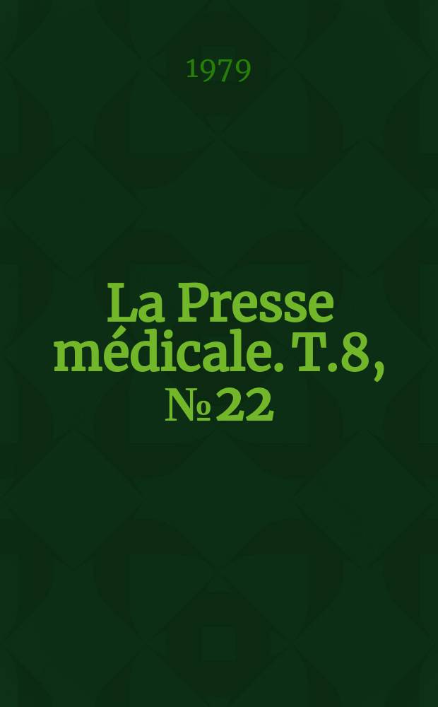 La Presse m&eacute;dicale. T.8, №22