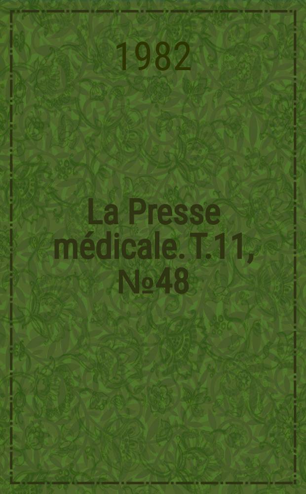La Presse médicale. T.11, №48
