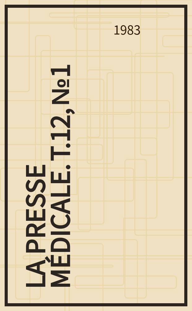 La Presse médicale. T.12, №1