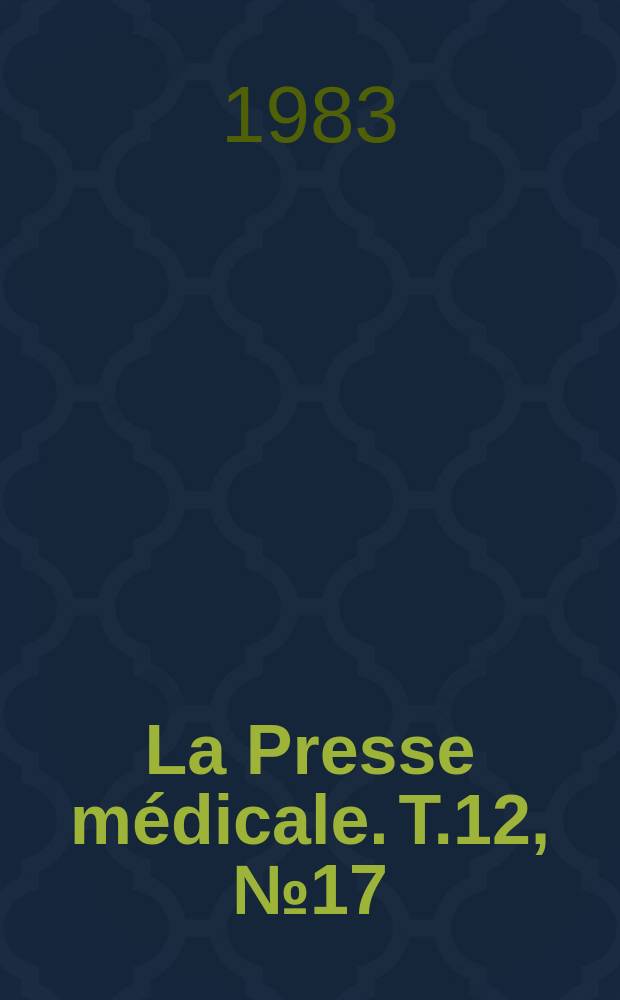 La Presse médicale. T.12, №17