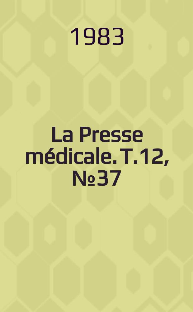 La Presse médicale. T.12, №37