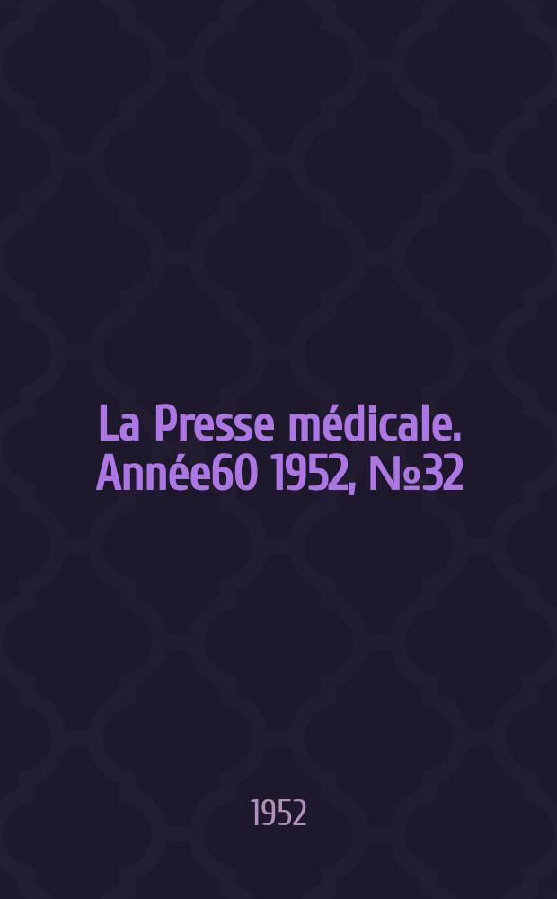 La Presse médicale. Année60 1952, №32 : Cinquantenaire de la découverte de l'anaphylaxie 1902-1952