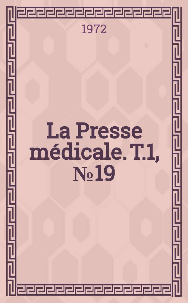 La Presse médicale. T.1, №19