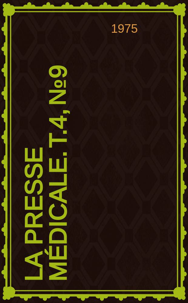 La Presse m&eacute;dicale. T.4, №9